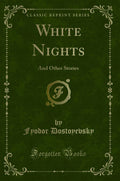 White Nights: And Other Stories (Classic Reprint)