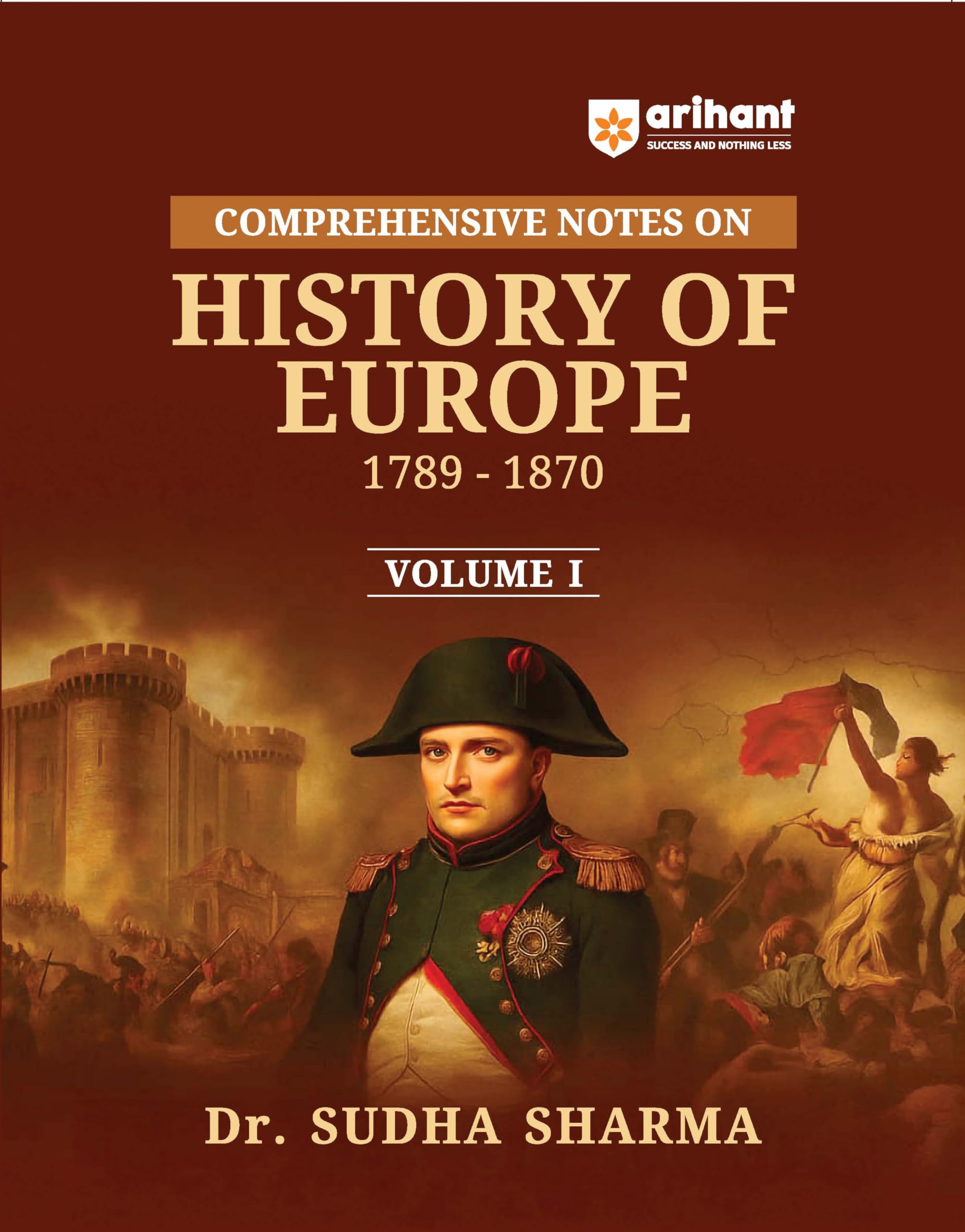 Arihant Comprehensive Notes on History of Europe 17891870 Volume 1 by Dr. Sudha Sharma | French Revolution to Unification of It