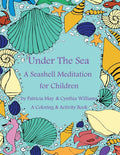 Under the Sea A Seashell Meditation for Children: A Coloring & Activity Book (The Meditation Series)