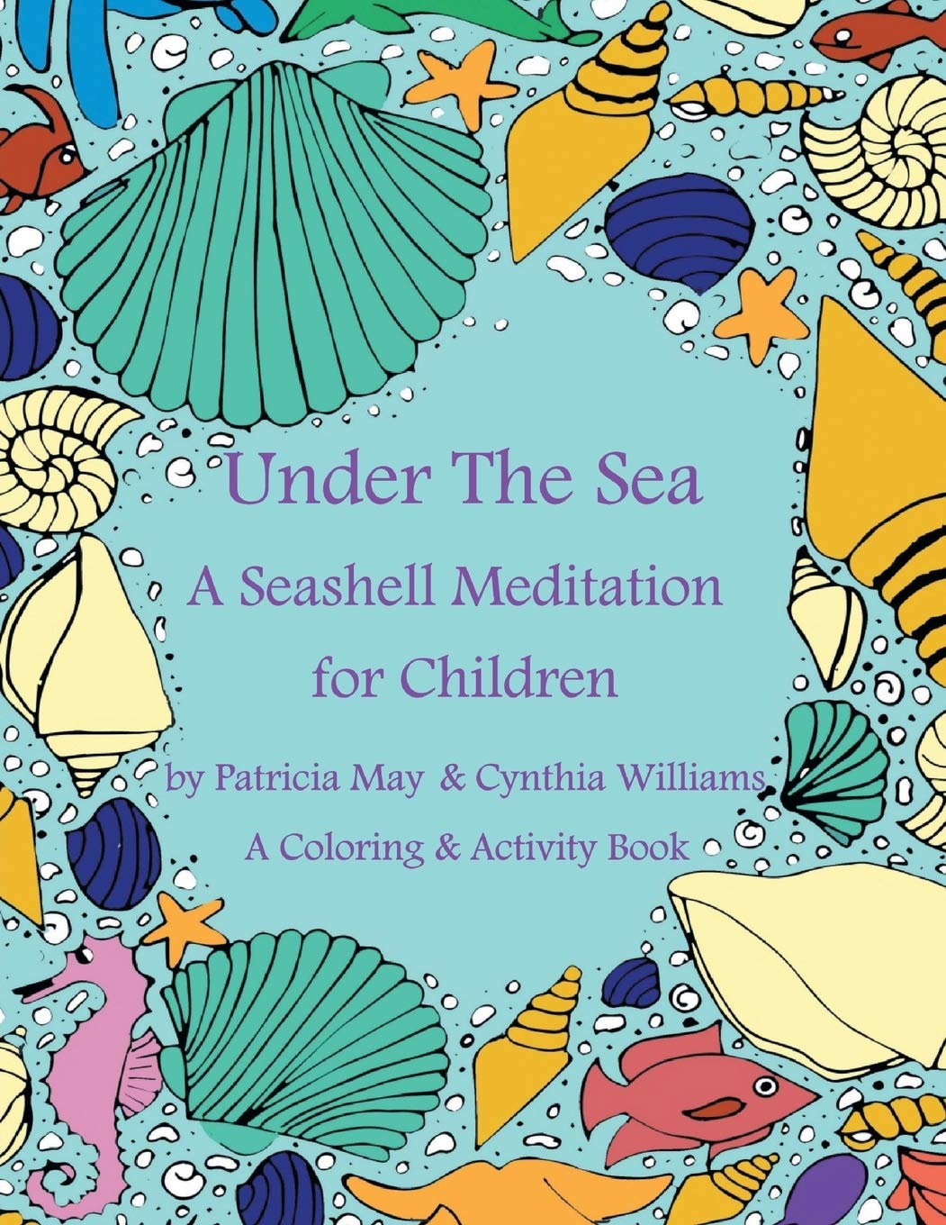 Under the Sea A Seashell Meditation for Children: A Coloring & Activity Book (The Meditation Series)