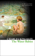 The Water Babies: Discover a Magical Underwater World in This Beloved Victorian Classic (Collins Classics)