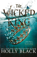 Wicked King (The Folk Of The Air #2): And Other Tales Of True Crime