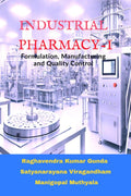 Industrial Pharmacy  I: Formulation, Manufacturing and Quality Control