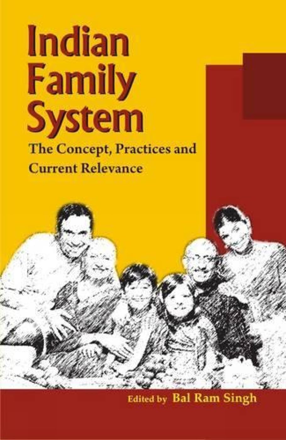 Indian Family System: The Concept, Practices and Current Relevance