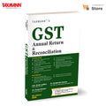 Taxmanns GST Annual Return & Reconciliation  Comprehensive | Amendmentdriven Guide to GSTR9 & GSTR9C that Blends Law | Acc