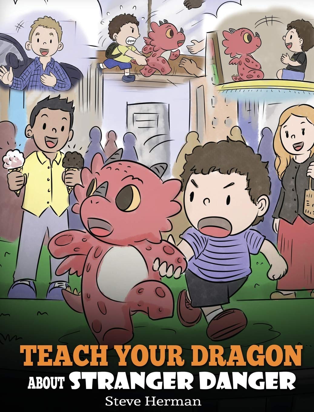 Teach Your Dragon about Stranger Danger: A Cute Children Story To Teach Kids About Strangers and Safety. (My Dragon Books)
