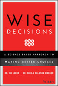 Wise Decisions: A ScienceBased Approach to Making Better Choices