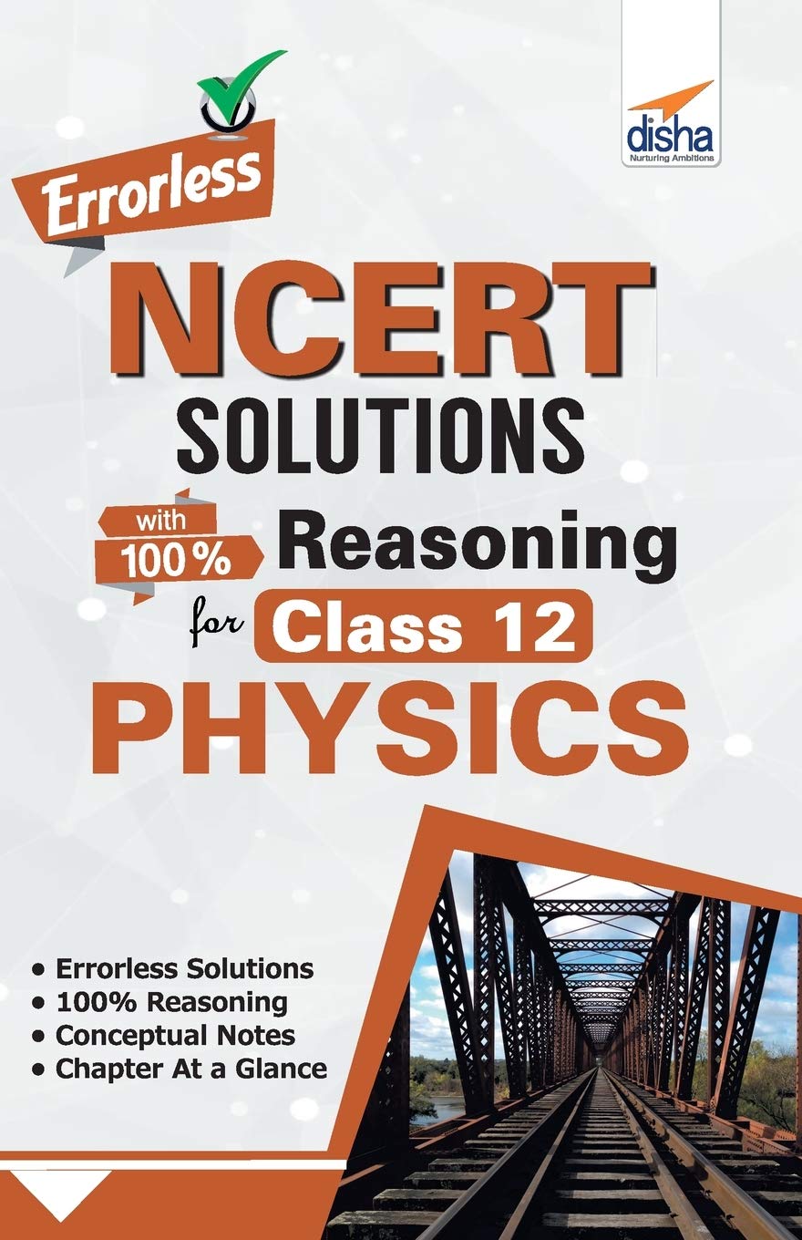 Errorless Ncert Solutions With With 100% Reasoning For Class 12 Physics