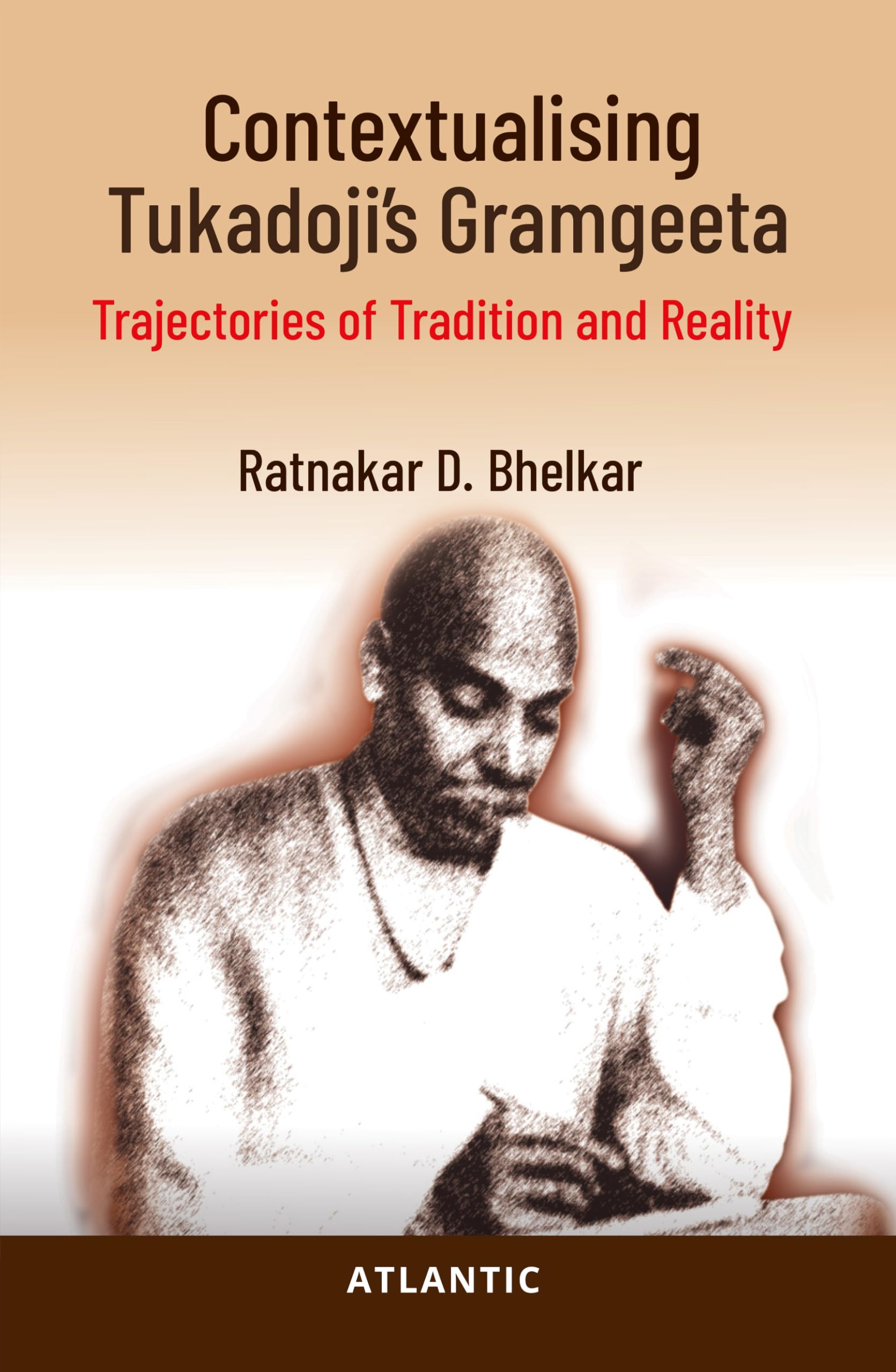 Contextualising Tukadojis Gramgeeta: Trajectories of Tradition and Reality