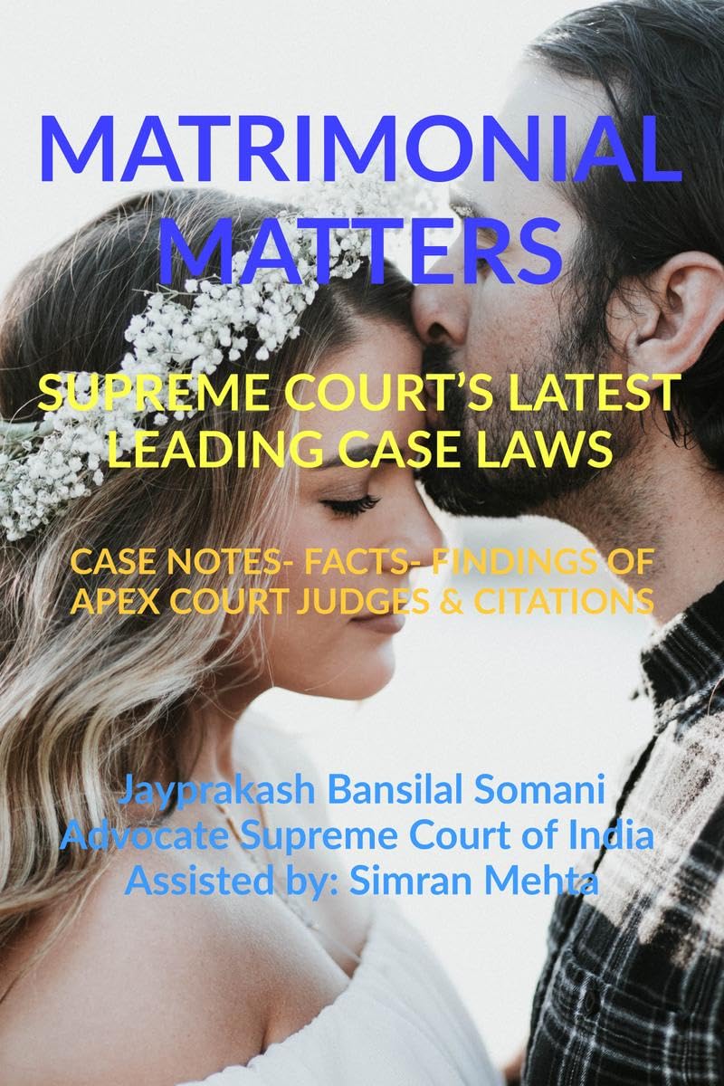 Matrimonial Matters Supreme CourtS Latest Leading Case Laws : Case Notes Facts Findings Of Apex Court Judges & Citations