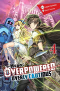 The Hero Is Overpowered but Overly Cautious, Vol. 4 (light novel) (The Hero Is Overpowered but Overly Cautious (light novel), 4)