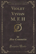 Violet Vyvian M. F. H, Vol. 1 of 3 (Classic Reprint)