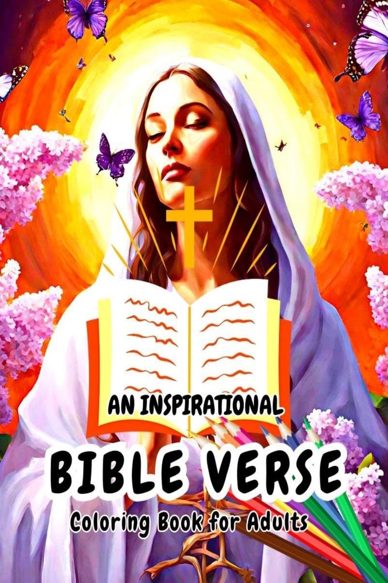 AN INSPIRATIONAL BIBLE VERSE COLORING BOOK FOR ADULTS : A Christian Coloring Book with Bible Verses and Scriptures for Devotion,