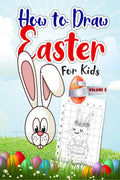 How to Draw Easter for Kids  Volume 2: A Very Fun Creative StepbyStep How to Draw Easter Activity for Boys and Girls Ages 4, 