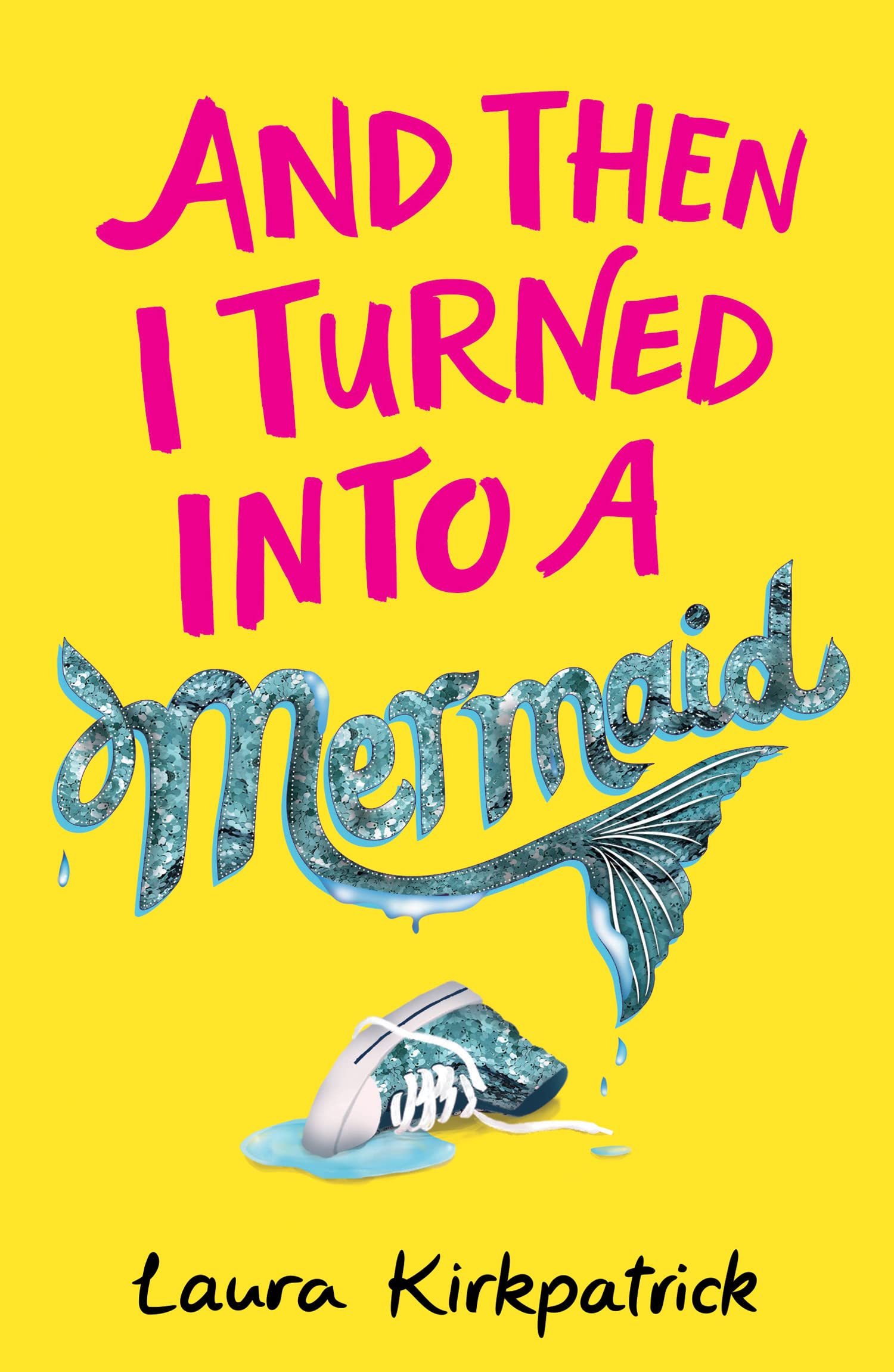 And Then I Turned Into A Mermaid: A Hilarious ChildrenS Book Of Magic And Friendship For Ages 912
