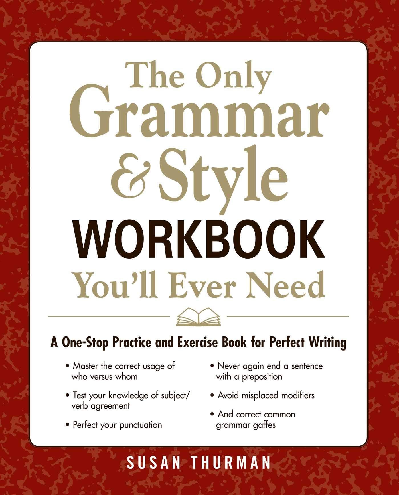 The Only Grammar & Style Workbook Youll Ever Need: A OneStop Practice and Exercise Book for Perfect Writing
