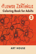 Flower Zentangle  Coloring Book for Adults: Zen Adult Coloring Book : Find Peace and Relaxation with Our Beautiful Adult Colori