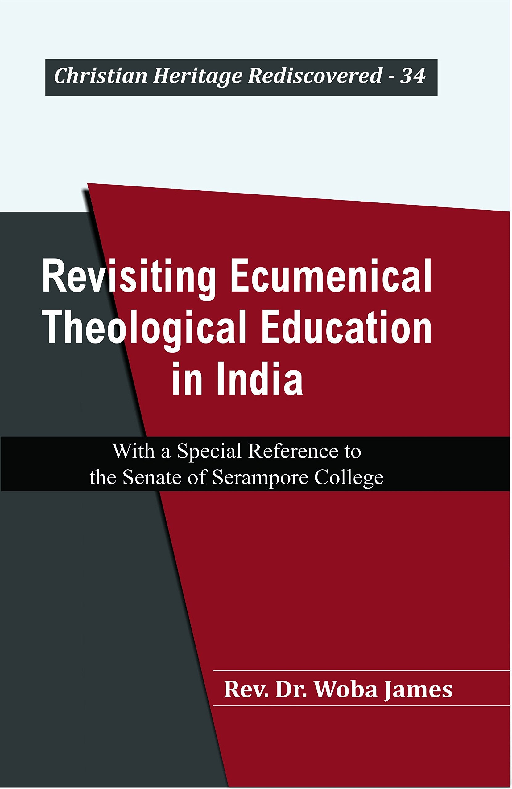 Revisiting Ecumenical Theological Education in India : With a Special Reference to the Senate of Serampore College