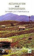 Accumulation And Dispossession: Communal Land In North East India