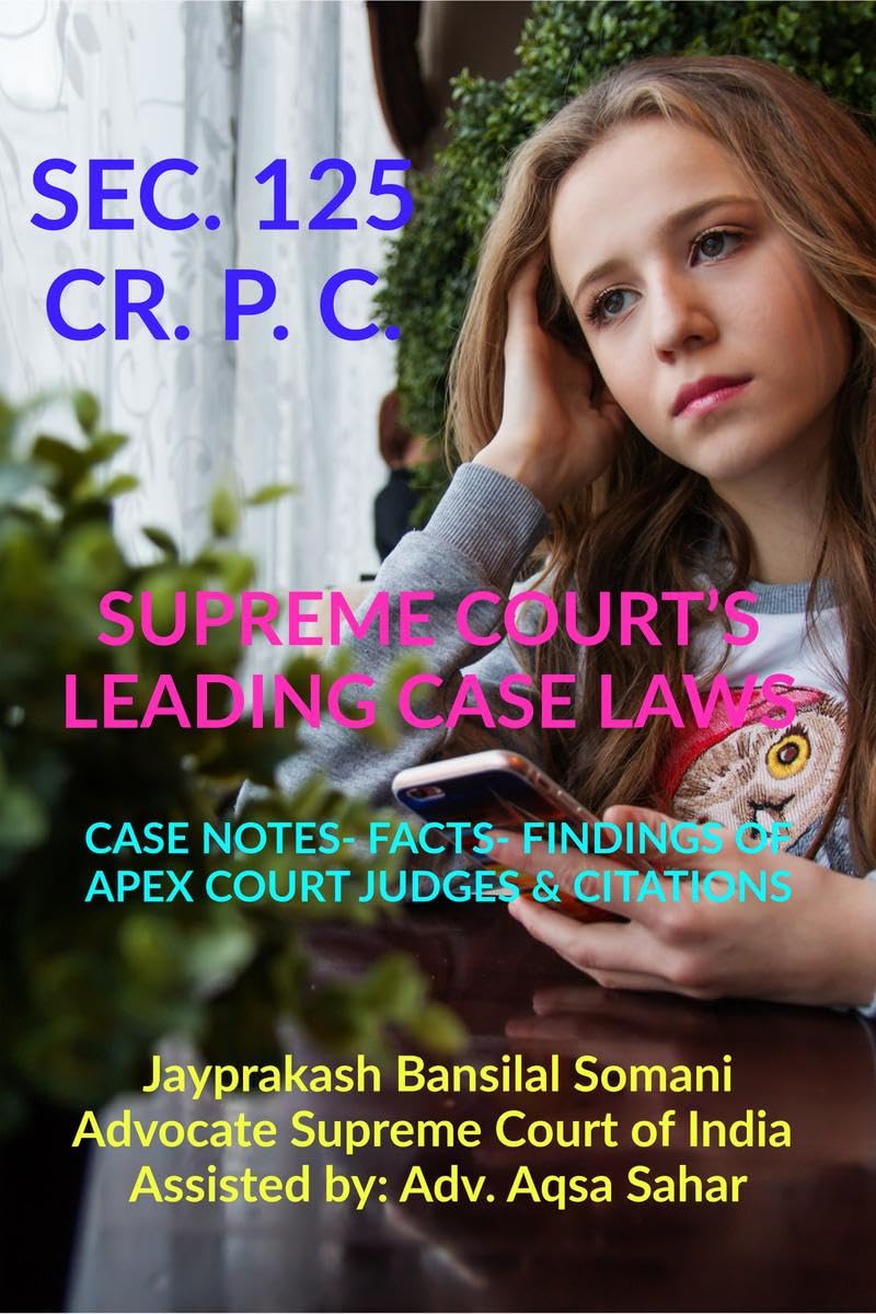 SEC. 125 CR. P. C. SUPREME COURTS LEADING CASE LAWS : CASE NOTES FACTS FINDINGS OF APEX COURT JUDGES & CITATIONS