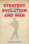 Strategy, Evolution, And War: From Apes To Artificial Intelligence