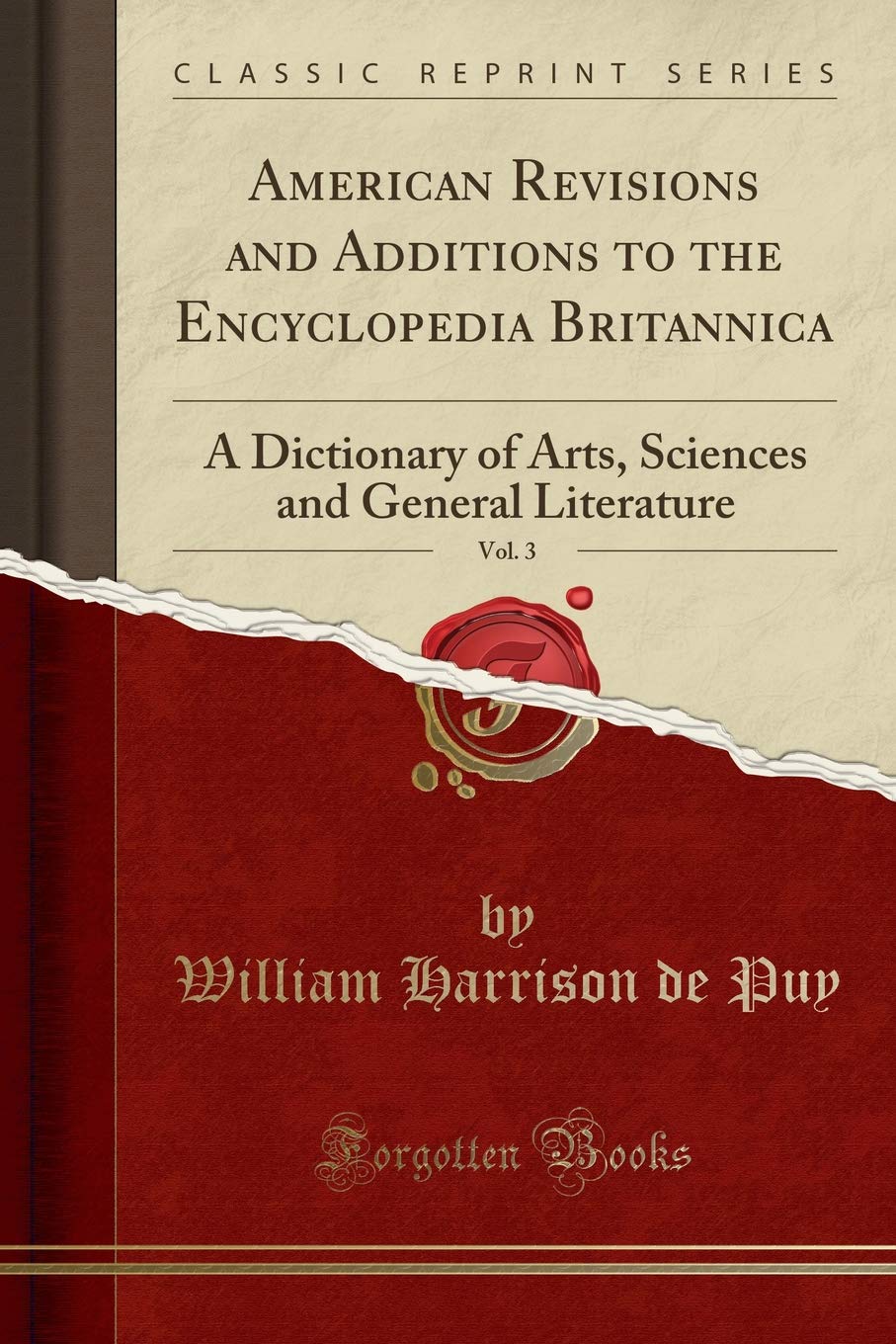 American Revisions and Additions to the Encyclopedia Britannica, Vol. 3: A Dictionary of Arts, Sciences and General Literature (