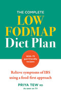The Complete Low Fodmap Diet Plan: Relieve Symptoms Of Ibs Using A FoodFirst Approach