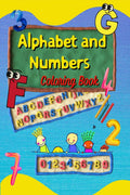 Alphabet and Numbers Coloring Book : ABC & 123 Toddler Coloring Book
