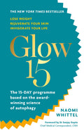 Glow15: A ScienceBased Plan to Lose Weight, Rejuvenate Your Skin & Invigorate Your Life