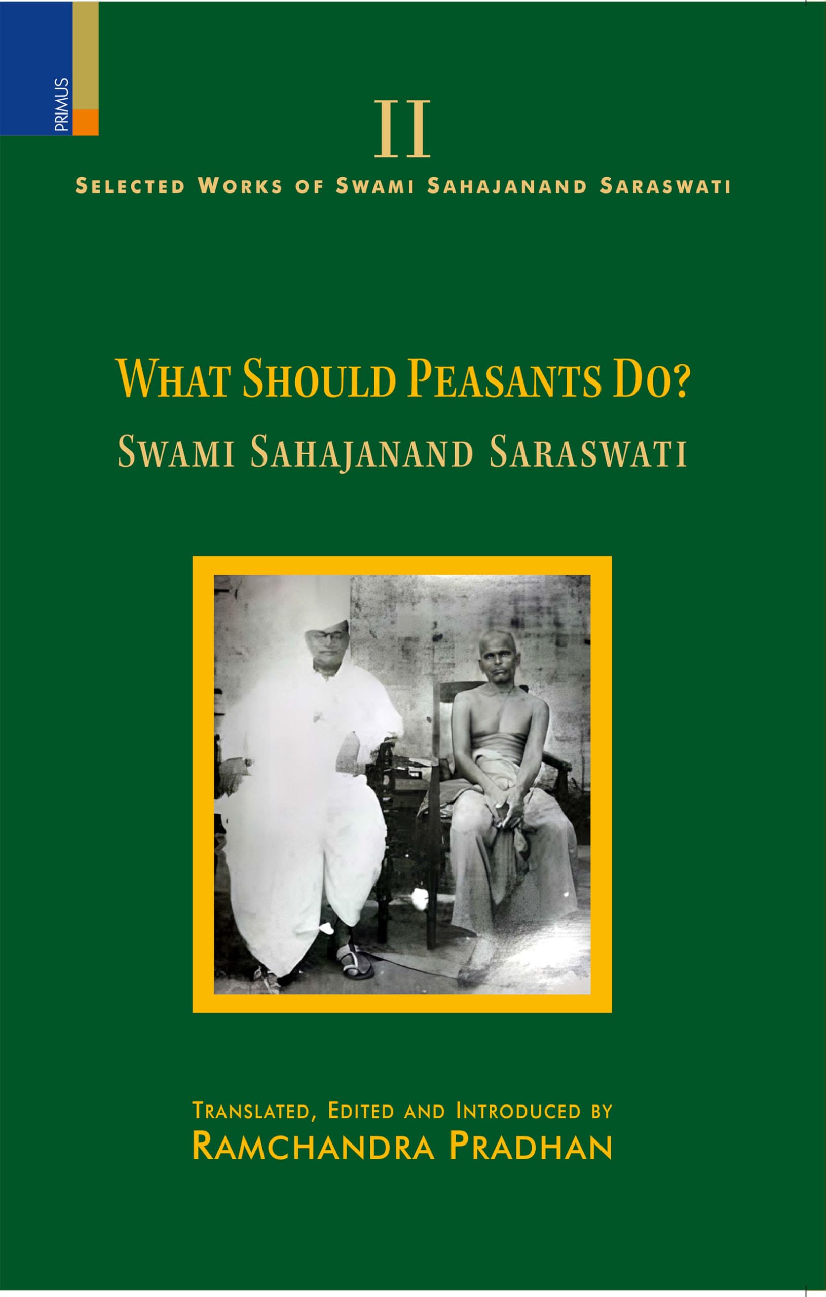 Primus BooksSelected Works of Swami Sahajanand Saraswati: What Should Peasants Do? Vol II