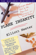 Plane Insanity: A Flight Attendants Tales of Sex, Rage, and Queasiness at 30,000 Feet