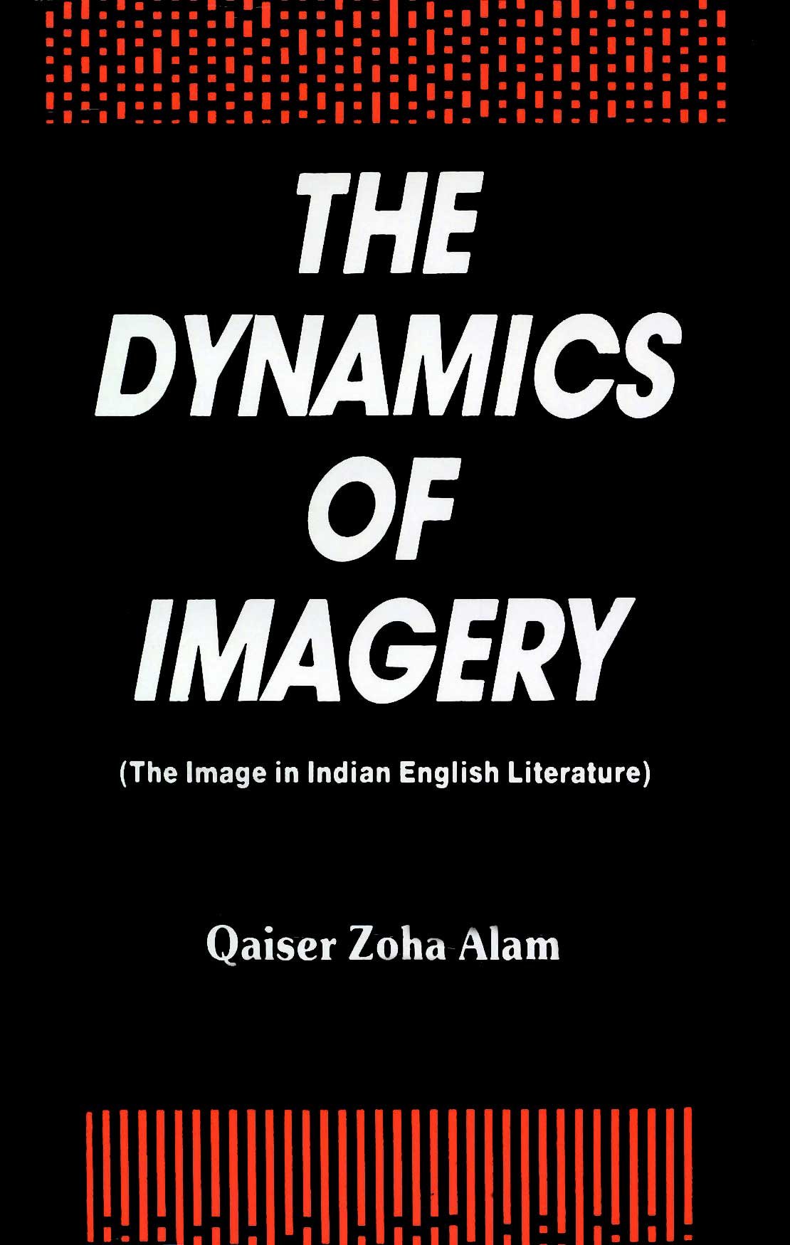 The Dynamics of Imagery the Image in Indian English Literature