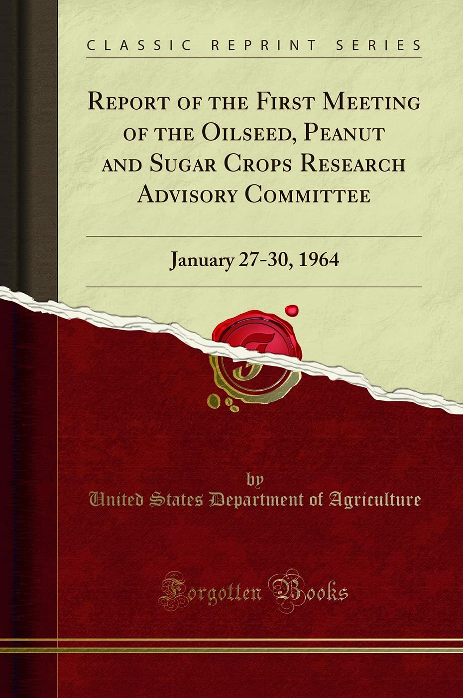 Report of the First Meeting of the Oilseed, Peanut and Sugar Crops Research Advisory Committee: January 2730, 1964 (Classic Rep