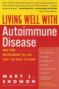 Living Well with Autoimmune Disease: What Your Doctor Doesnt Tell You...That You Need to Know