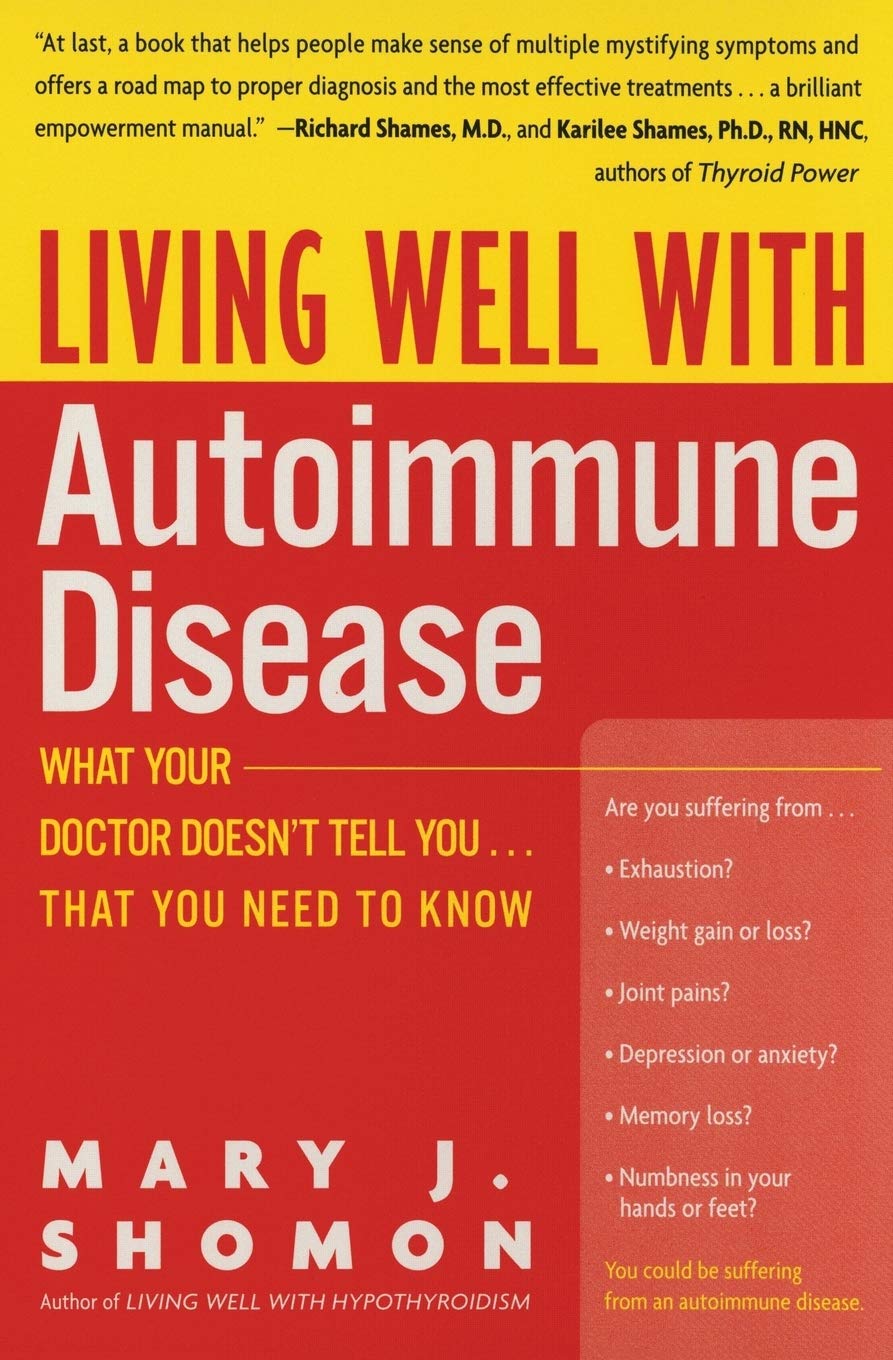 Living Well with Autoimmune Disease: What Your Doctor Doesnt Tell You...That You Need to Know