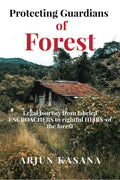 Protecting Guardians Of Forest : Legal Journey From Labeled Encroachers To Rightful Heirs Of The Forest