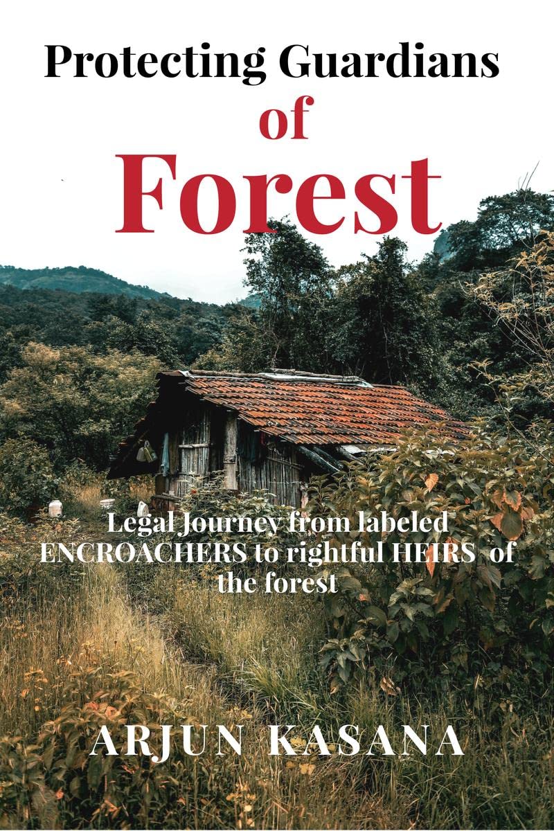 Protecting Guardians Of Forest : Legal Journey From Labeled Encroachers To Rightful Heirs Of The Forest
