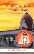 TOTAPURI SRIMAD DIGAMBAR BABA : JIVAN AUR DARSHAN
