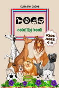 Dogs Coloring Book : Fun and Easy Activity Book for Kids Ages 48, Cute Dogs for Boys and Girls