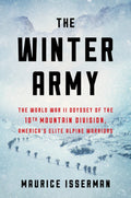The Winter Army: The World War II Odyssey of the 10th Mountain Division, Americas Elite Alpine Warriors