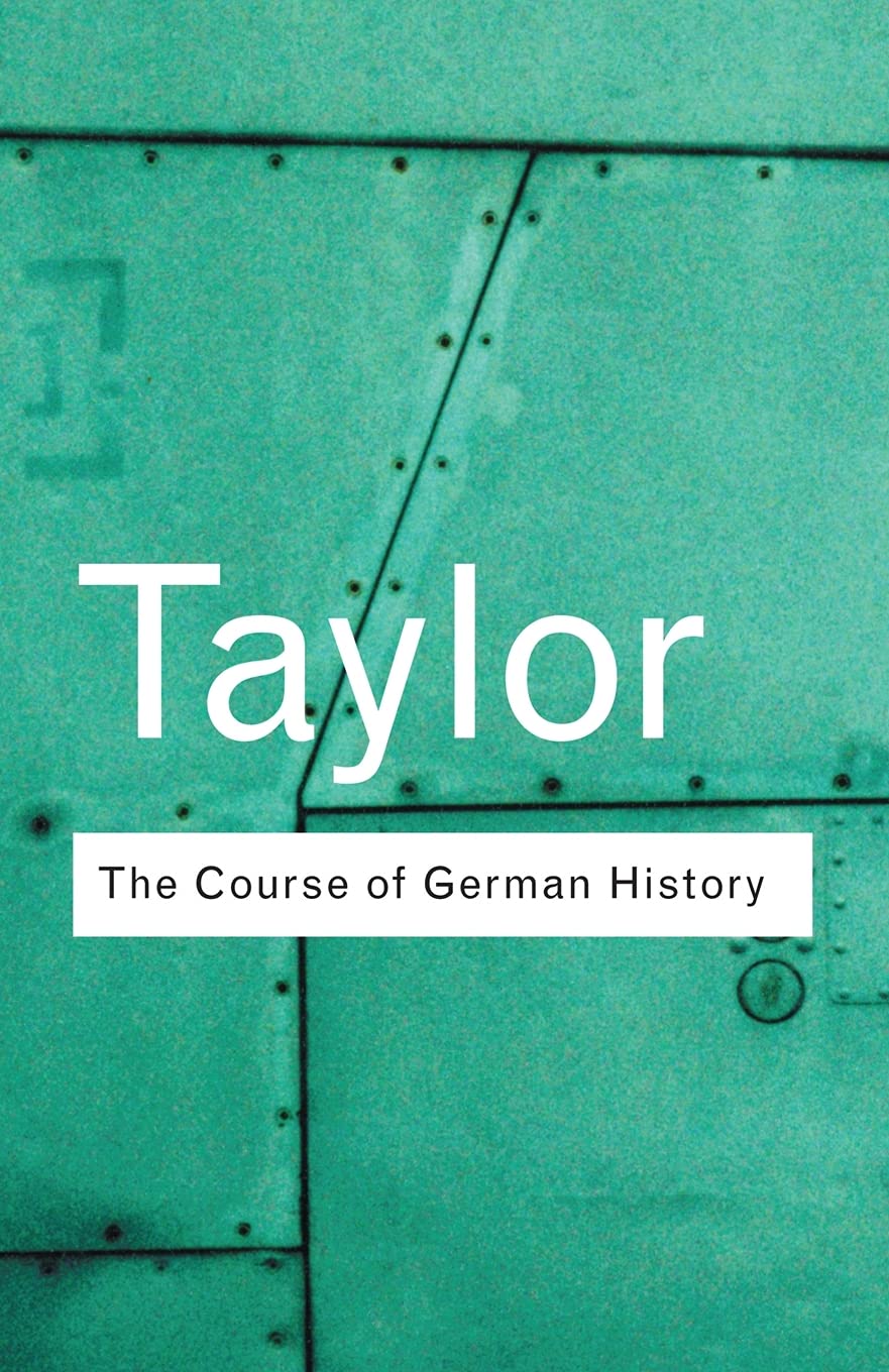 The Course of German History: A Survey of the Development of German History since 1815 (Routledge Classics)