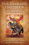Shamanic Handbook of Sacred Tools and Ceremonies, The
