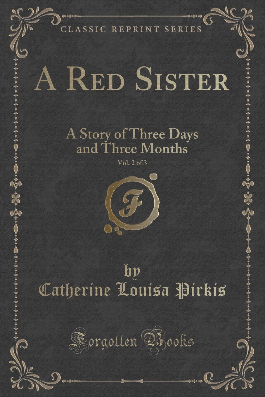 A Red Sister, Vol. 2 of 3: A Story of Three Days and Three Months (Classic Reprint)