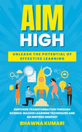 Aim High: Unleash The Potential Of Effective Learning