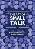 The Art of Small Talk: A Workbook to Connect, Build Confidence, and Improve Your WellBeing (Guided Workbooks)