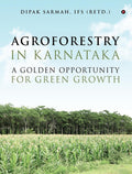 AGROFORESTRY IN KARNATAKA  A GOLDEN OPPORTUNITY FOR GREEN GROWTH