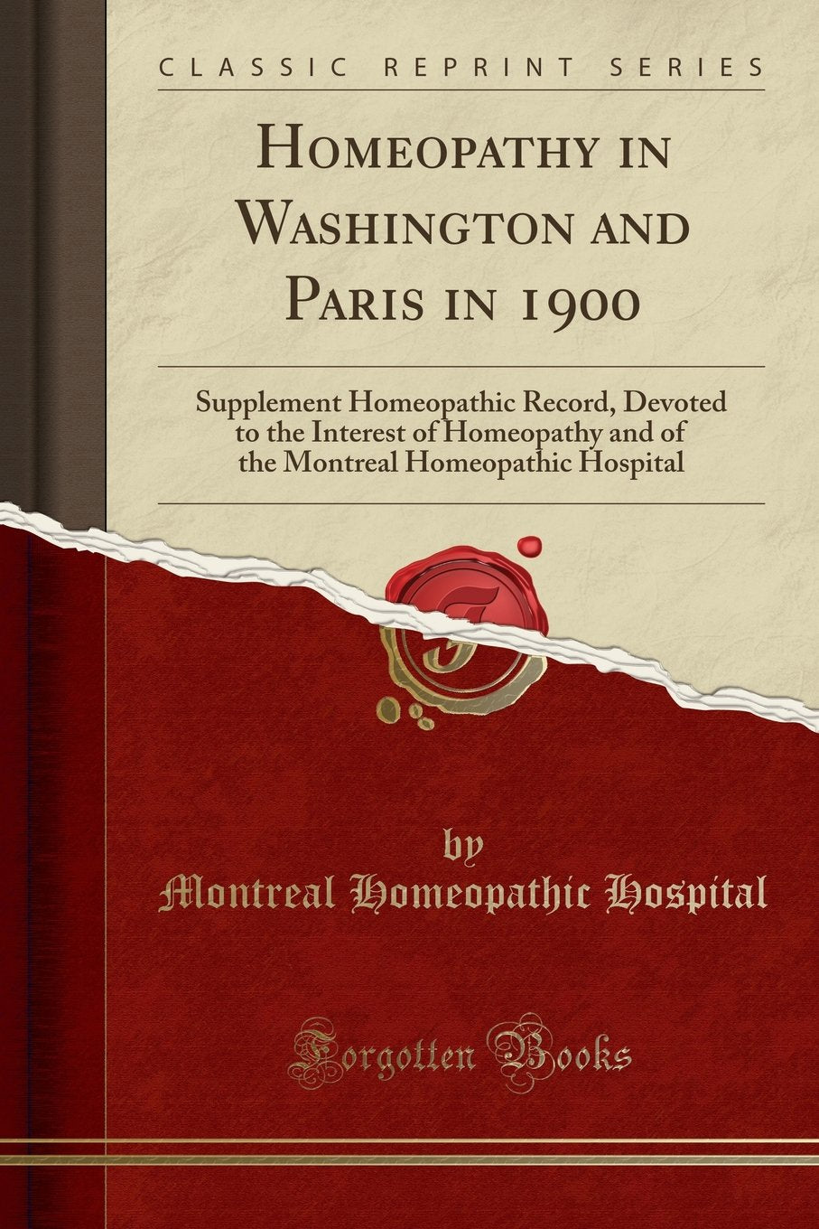 Homeopathy in Washington and Paris in 1900: Supplement Homeopathic Record, Devoted to the Interest of Homeopathy and of the Mont