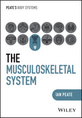 The Musculoskeletal System: 9 (Peates Body Systems)
