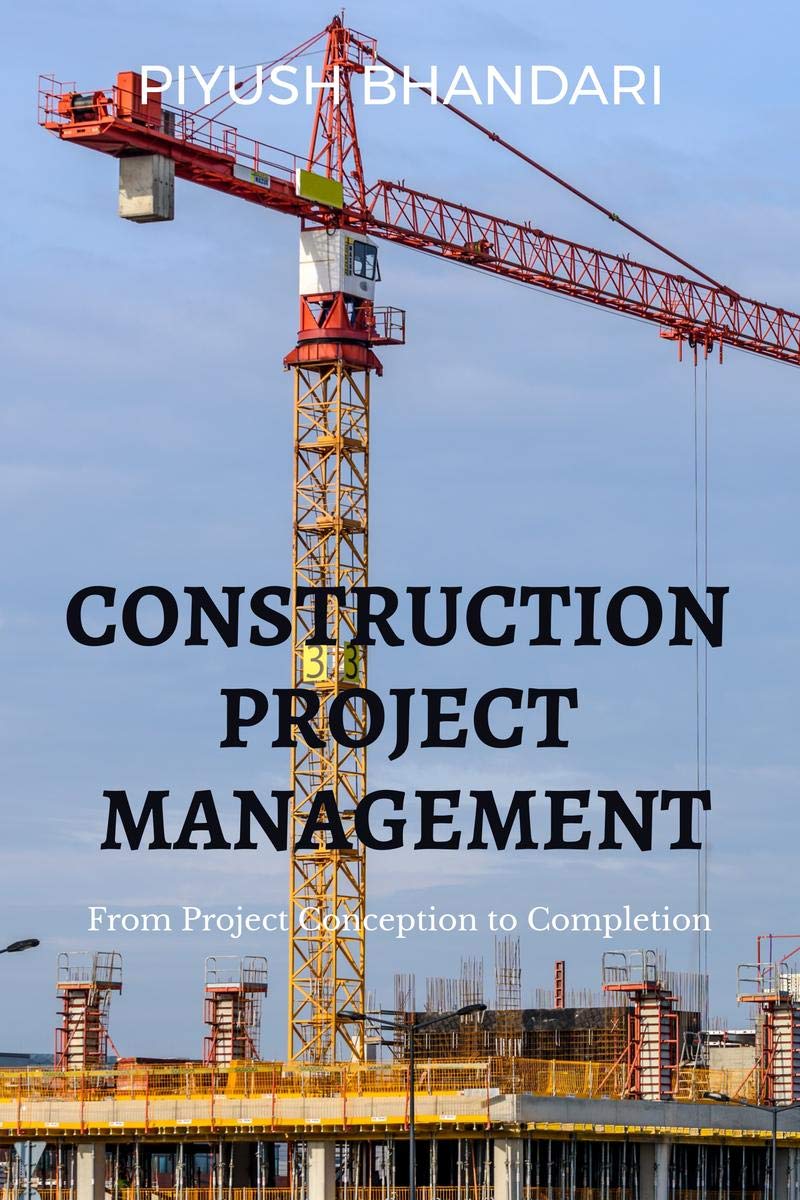 Construction Project Management : From Project Conception To Completion