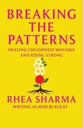 Breaking the Patterns  Healing childhood wounds and rising strong